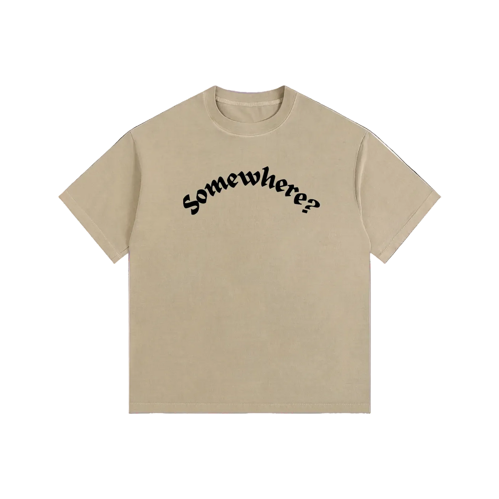 Beige t-shirt with black text 'somewhere?' on a white background