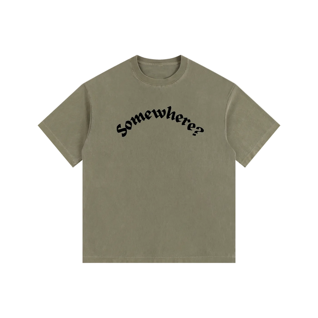 Khaki t-shirt with 'somewhere?' text on a white background